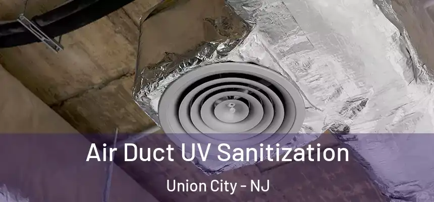  Air Duct UV Sanitization Union City - NJ