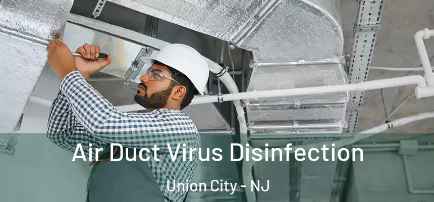  Air Duct Virus Disinfection Union City - NJ