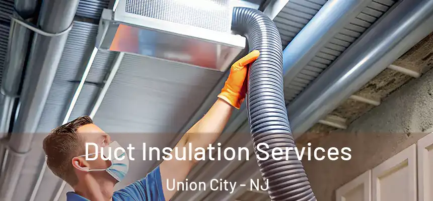  Duct Insulation Services Union City - NJ