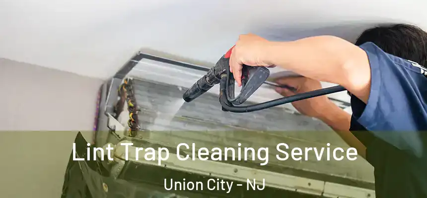  Lint Trap Cleaning Service Union City - NJ