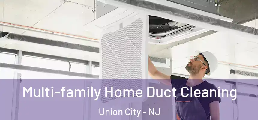  Multi-family Home Duct Cleaning Union City - NJ