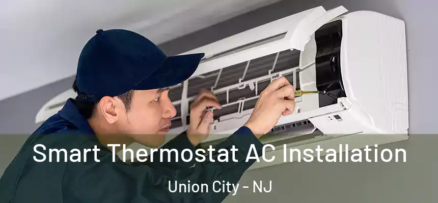  Smart Thermostat AC Installation Union City - NJ